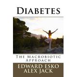 Diabetes The Macrobiotic Approach