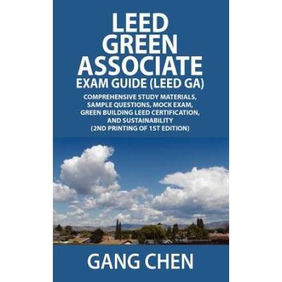 Leed Green Associate Exam Guide Leed Ga Comprehensive Study Materials Sample Questions Mock Exam Green Building Leed Certification and Sustainab