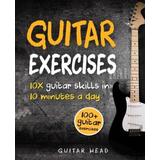Guitar Exercises x Guitar Skills in Minutes a Day An Arsenal of Exercises for All Areas