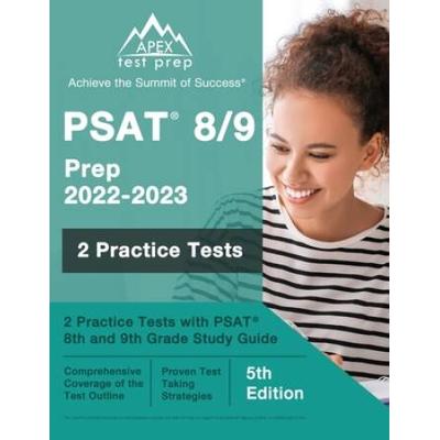 Psat 8/9 Prep 2022 - 2023: 2 Practice Tests With Psat 8th And 9th Grade Study Guide [5th Edition]
