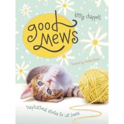 Good Mews: Inspirational Stories for Cat Lovers