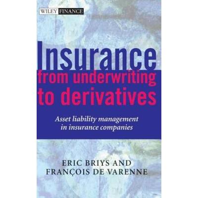 Insurance: From Underwriting To Derivatives: Asset Liability Management In Insurance Companies