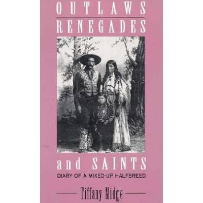 Outlaws Renegades Saints Diary Of A Mixedup Half Breed