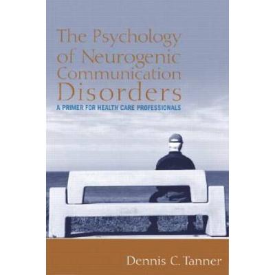 The Psychology Of Neurogenic Communication Disorders: A Primer For Health Care Professionals