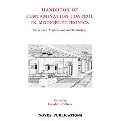 Handbook Of Contamination Control In Microelectronics: Principles, Applications And Technology