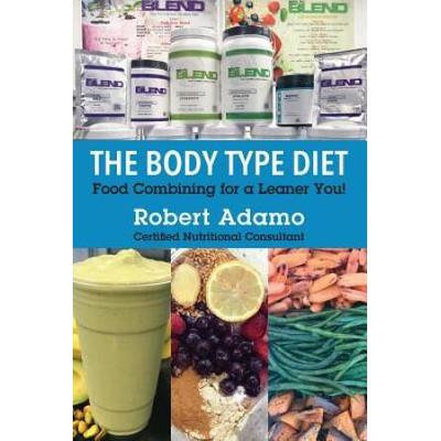 The Body Type Diet: Food Combining For A Leaner You!