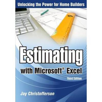 Estimating With Microsoft Excel: Unlocking The Power For Home Builders [With Cd-Rom]