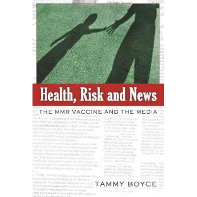Health, Risk And News: The Mmr Vaccine And The Media