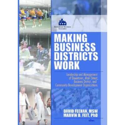 Making Business Districts Work Leadership and Management of Downtown Main Street Business District and Community Development Org Haworth Health and Social Policy