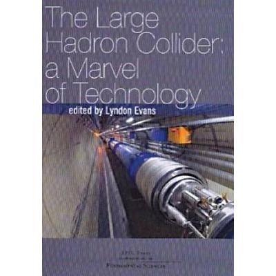 The Large Hadron Collider: A Marvel of Technology