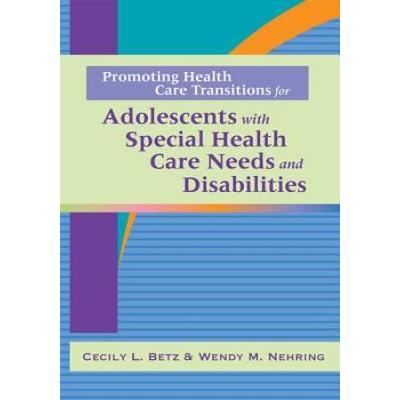 Promoting Health Care Transitions For Adolescents With Special Health Care Needs And Disabilities