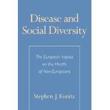 Disease And Social Diversity: The European Impact On The Health Of Non-Europeans