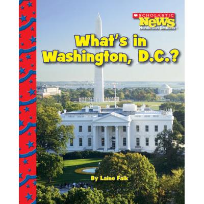 Scholastic News: What's in Washington, D.C.? (paperback) - by Laine Falk