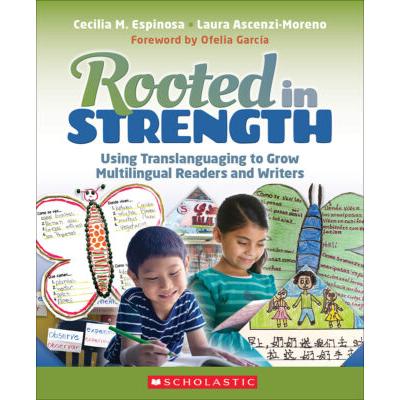 Rooted in Strength: Using Translanguaging to Grow Multilingual Readers and Writers