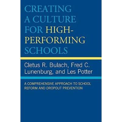 Creating A Culture For High-Performing Schools: A Comprehensive Approach To School Reform And Dropout Prevention