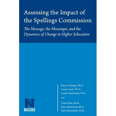 Assessing the Impact of the Spellings Commission: The Message, the Messenger, and the Dynamics of Change in Higher Education