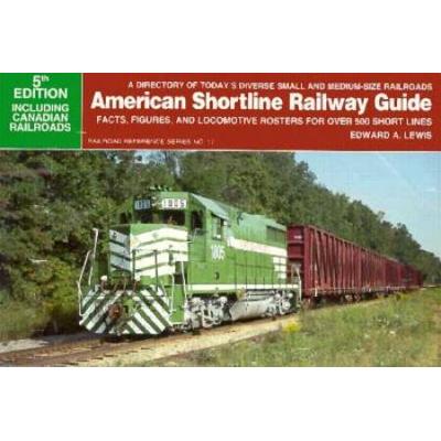 American Shortline Railway Guide Facts Figures And Locomotive Rosters For Over Short Lines Railroad Reference