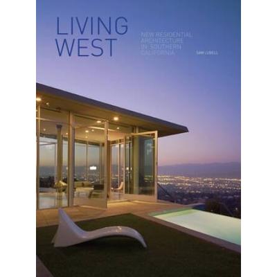 Living West: New Residential Architecture In Southern California