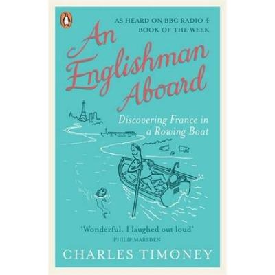 An Englishman Aboard: Discovering France in a Rowing Boat