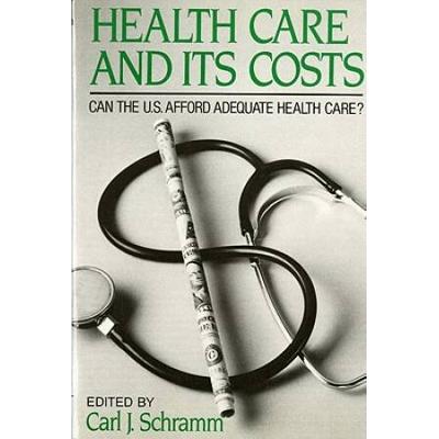 Health Care And Its Costs: Can The U.s. Afford Adequate Health Care?
