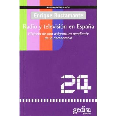 Radio Y Television En Espana Radio And Tv In Spain Historia De Una Asignatura Pendiente De La Democracia Spanish Edition