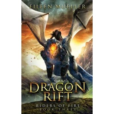 Dragon Rift Riders of Fire Book Three A Dragons Realm Novel