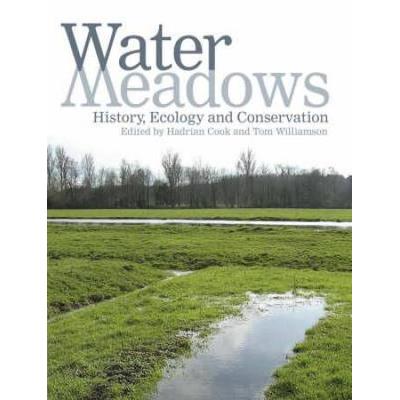 Water Meadows: History, Ecology And Conservation
