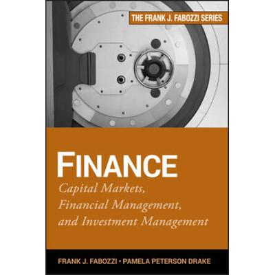 Finance: Capital Markets, Financial Management, And Investment Management