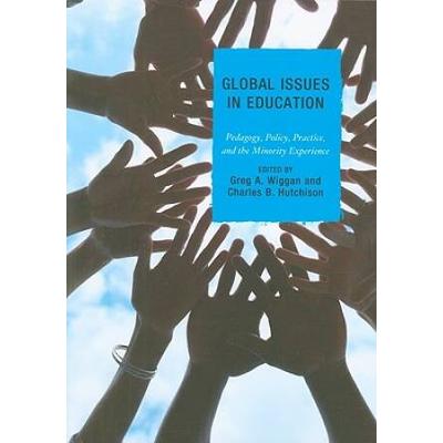 Global Issues In Education: Pedagogy, Policy, Practice, And The Minority Experience