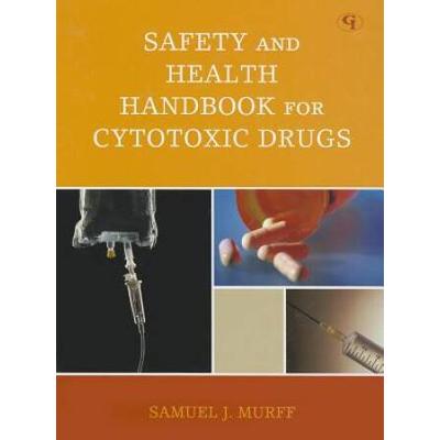 Safety And Health Handbook For Cytotoxic Drugs