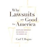 Why Lawsuits Are Good For America: Disciplined Democracy, Big Business, And The Common Law