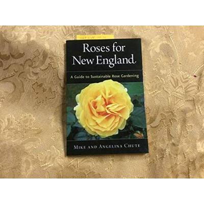 Roses For New England: A Guide To Sustainable Rose Gardening