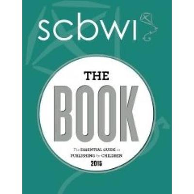 SCBWI The Book The Essential Guide to Publishing for Children