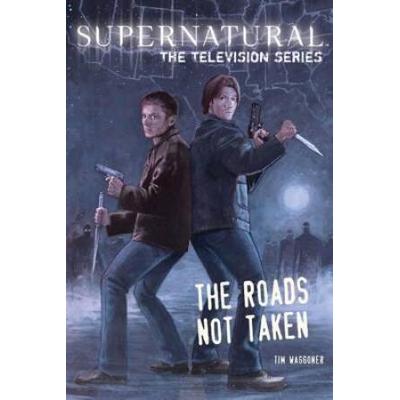 Supernatural: The Television Series: The Roads Not Taken