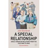 A Special Relationship: Anglo-American Relations From The Cold War To Iraq
