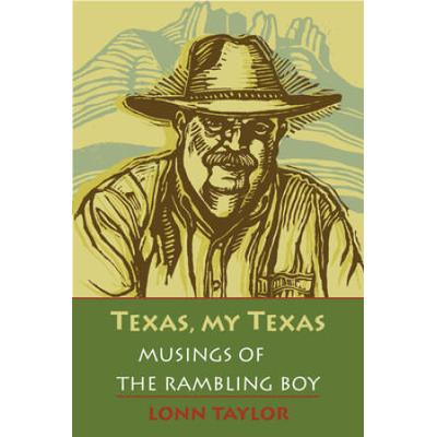 Texas, My Texas: Musings Of The Rambling Boy; With A Foreword By Bryan Woolley