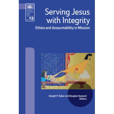 Serving Jesus With Integrity (Ems 18): Ethics And Accountability In Mission