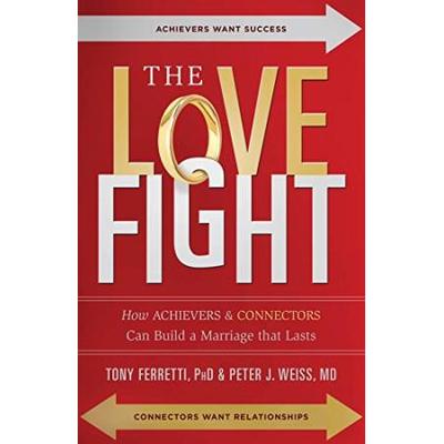 The Love Fight How Achievers Connectors Can Build A Marriage That Lasts