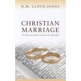 Christian Marriage: From Basic Principles To Transformed Relationships