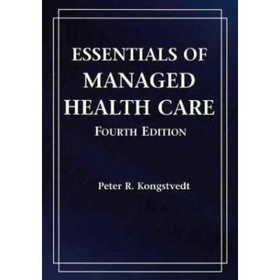 Essentials of Managed Health Care Fourth Edition