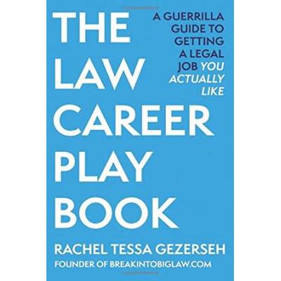 The Law Career Playbook: The Guerrilla Guide To Getting A Legal Job You Actually Like