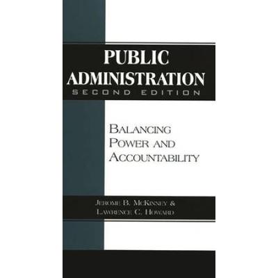 Public Administration: Balancing Power And Accountability