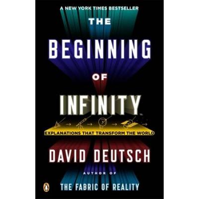 The Beginning Of Infinity: Explanations That Transform The World