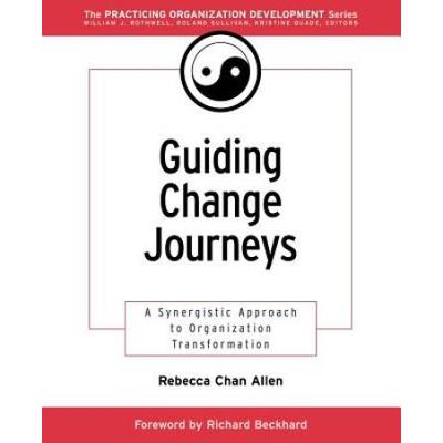 Guiding Change Journeys: A Synergistic Approach To Organization Transformation