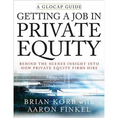 Getting A Job In Private Equity: Behind The Scenes Insight Into How Private Equity Funds Hire