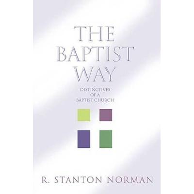 The Baptist Way: Distinctives Of A Baptist Church