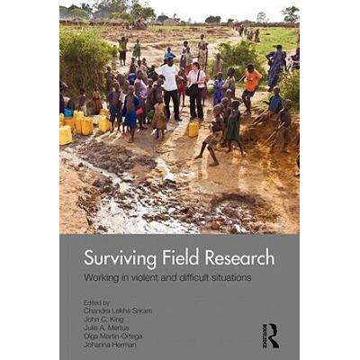 Surviving Field Research: Working In Violent And Difficult Situations