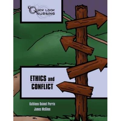 Quick Look Nursing: Ethics and Conflict: Ethics and Conflict