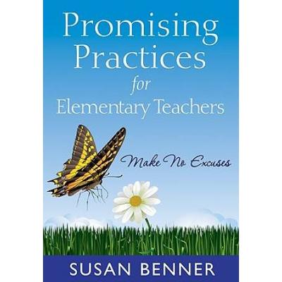 Promising Practices For Elementary Teachers: Make No Excuses!