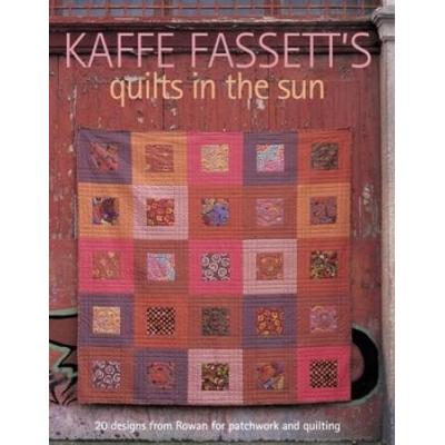 Kaffe Fassett's Quilts In The Sun: 20 Designs From Rowan For Patchwork And Quilting
